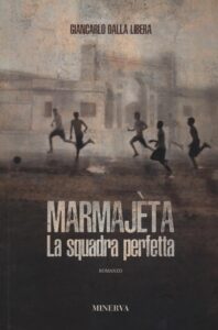 "Marmajeta. La squadra perfetta" di Giancarlo Dalla Libera