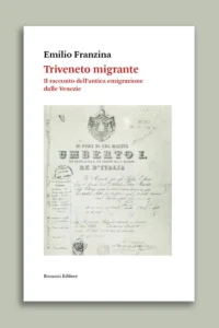 Triveneto migrante, di Emilio Franzina